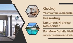 Elevate Your Living - A Closer Look at Godrej Yeshwanthpur's Luxurious Highrise Residences in Bangalore