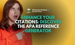 Enhance Your Citations: Discover the APA Reference Generator
