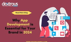 Why App Development is Essential for Your Brand in 2024