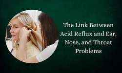 The Link Between Acid Reflux and Ear, Nose, and Throat Problems