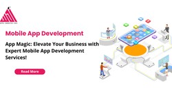 App Magic: Elevate Your Business with Expert Mobile App Development Services!