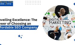 Unveiling Excellence: The Power of Choosing an Affordable SEO Company
