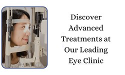 Discover Advanced Treatments at Our Leading Eye Clinic