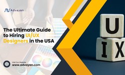 The Ultimate Guide to Hiring UI/UX Designers in the USA - Advayan