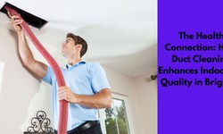 The Health Connection: How Duct Cleaning Enhances Indoor Air Quality in Brighton