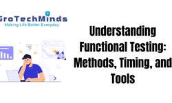 Understanding Functional Testing: Methods, Timing, and Tools