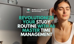 Revolutionize Your Study Routine with AI: Master Time Management