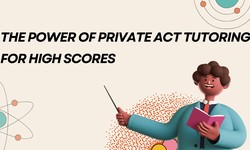 The Power of Private ACT Tutoring for High Scores