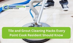 Tile and Grout Cleaning Hacks Every Point Cook Resident Should Know