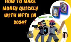 How to Make Money Quickly with NFTs in 2024?