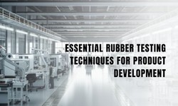 Essential Rubber Testing Techniques for Product Development