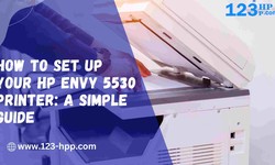 How to Set Up Your HP Envy 5530 Printer: A Simple Guide