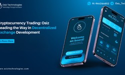 Cryptocurrency Trading: Osiz Leading the Way in Decentralized Exchange Development