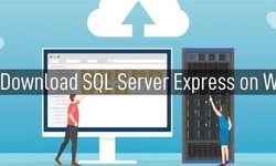 Simplifying the Process of Downloading SQL Server Express