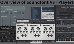 Soundfont VST Players - The Ultimate Guide to Choosing the Right One