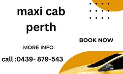 Exploring the Convenience and Comfort of Maxi Taxis in Perth