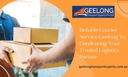 Reliable Courier Service Geelong To Dandenong: Your Trusted Logistics Partner