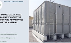 Hot Dipped Galvanized Tank: Know About The Features And Advantages Of The Material