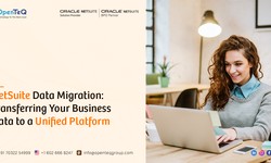 NetSuite Data Migration: Transferring Your Business Data to a Unified Platform