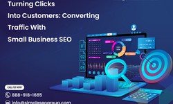 Turning Clicks Into Customers: Converting Traffic With Small Business SEO