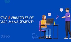 The 8 Principles of Care Management