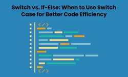 Switch vs. If-Else: When to Use Switch Case for Better Code Efficiency