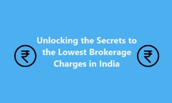 Unlocking the Secrets to the Lowest Brokerage Charges in India