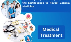 Beyond the Stethoscope: Navigating General Medicine's Landscape