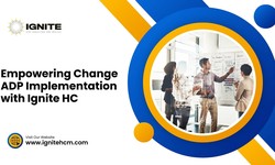 Empowering Change ADP Implementation with Ignite HCM