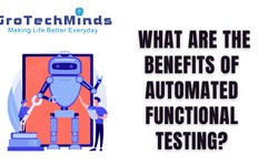What are The Benefits of Automated Functional Testing?
