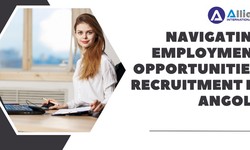 Navigating Employment Opportunities: Recruitment in Angola