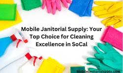 Mobile Janitorial Supply: Your Go-To Choice for Top-Rated Cleaning Products in Southern California