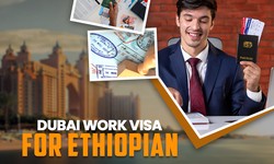 Dubai Work Visa for Ethiopian