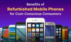 Budget-Friendly Tech: Exploring the Benefits of Refurbished Mobile Phones for Cost-Conscious Consumers
