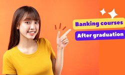 Banking Courses After Graduation