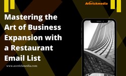 Mastering the Art of Business Expansion with a Restaurant Email List
