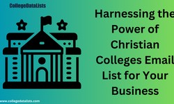Harnessing the Power of Christian Colleges Email List for Your Business
