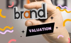 Brand Valuation – Why is it Required, Methods, Challenges