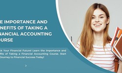 The importance and benefits of taking a financial accounting course