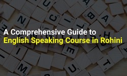 A Comprehensive Guide to English Speaking Course in Rohini