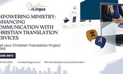 Empowering Ministry: Enhancing Communication with Christian Translation Services