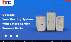 Upgrade Your Heating System with Latest Carrier Furnace Parts
