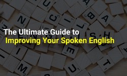 The Ultimate Guide to Improving Your Spoken English