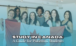 Study in Canada: A Guide for Pakistani Students