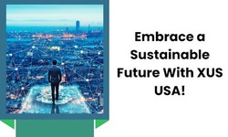 Embrace a Sustainable Future With XUS USA!