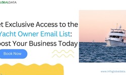 Get Exclusive Access to the Yacht Owner Email List: Boost Your Business Today