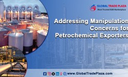 Addressing Manipulation Concerns for Petrochemical Exporters from India