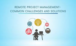 Remote Project Management- Common Challenges and Solutions