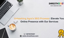 Unleashing Agra's SEO Prowess: Elevate Your Online Presence with Our Services