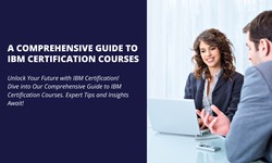 A Comprehensive Guide to IBM Certification Courses